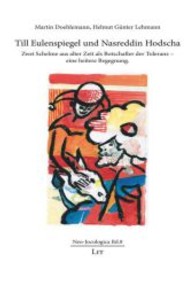 Till Eulenspiegel und Nasreddin Hodscha : Zwei Schelme aus alter Zeit als Botschafter der Toleranz. Eine heitere Begegnung (Neo-Jocologica Bd.8) （2014. 128 S. 21 cm）