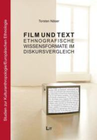 Film und Text : Ethnografische Wissensformate im Diskursvergleich. Diss. (Studien zur Kulturanthropologie/Europäischen Ethnologie Bd.7) （2014. 344 S. 21 cm）