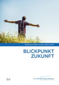Blickpunkt Zukunft : Hrsg.: Stiftung für Zukunftsfragen (Soziologie: Forschung und Wissenschaft Bd.38) （2014. 200 S. 22 cm）
