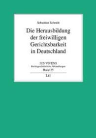 Die Herausbildung der freiwilligen Gerichtsbarkeit in Deutschland (Ius vivens, Abteilung B: Rechtsgeschichtliche Abhandlungen Bd.25) （2014. 400 S. 21.0 cm）