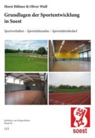 Grundlagen der Sportentwicklung in Soest (Schriften zur Körperkultur .64) （2014. 232 S. 29.7 cm）