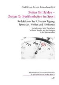 Zeiten für Helden - Zeiten für Berühmtheiten im Sport (Schriftenreihe des Niedersächsischen Instituts für Sportgeschichte Hoya .22) （2014. 224 S. 21 cm）