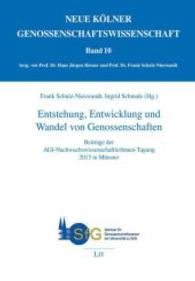 Entstehung, Entwicklung und Wandel von Genossenschaften : Beiträge der AGI-NachwuchswissenschaftlerInnen-Tagung 2013 in Münster (Neue Kölner Genossenschaftswissenschaft Bd.10) （2014. 200 S. 22 cm）