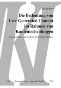 Die Bedeutung von User Generated Content im Rahmen von Kaufentscheidungen : Eine qualitative Untersuchung der Nutzerperspektive (Markt, Kommunikation, Innovation (MKI) .8) （2014. 96 S. 22.0 cm）