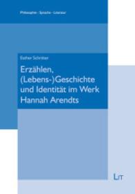 Erz&auml;hlen, (Lebens-)Geschichte und Identit&auml;t im Werk Hannah Arendts (Philosophie - Sprache - Literatur Bd.6) （2014. 280 S. 21 cm）