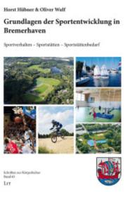 Grundlagen der Sportentwicklung in Bremerhaven (Schriften zur Körperkultur .65) （2014. 256 S. 29.7 cm）