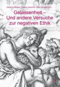 Gelassenheit - Und andere Versuche zur negativen Ethik (Politische Philosophie und Anthropologische Studien Bd.4) （2014. 304 S. 21.0 cm）