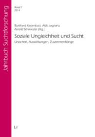 Soziale Ungleichheit und Sucht : Ursachen, Auswirkungen, Zusammenhänge (Jahrbuch Suchtforschung Bd.7) （2014. 168 S. 23.5 cm）