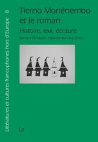 Tierno Monénembo et le roman : Histoire, exil, écriture (Frankophone Literaturen und Kulturen außerhalb Europas Bd.8) （2014. 216 S. 21 cm）