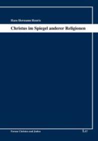 Christus im Spiegel anderer Religionen (Forum Christen und Juden/Forum for Christians and Jews 12) （2014. 184 S. 23.5 cm）