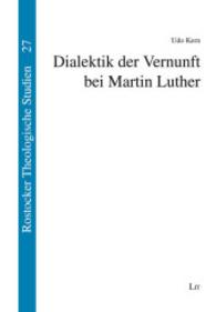 Dialektik der Vernunft bei Martin Luther (Rostocker Theologische Studien Bd.27) （2014. 416 S. 21 cm）