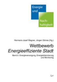 Wettbewerb "Energieeffiziente Stadt" Bd.2 : Energieversorgung, Energiebilanzierung und Monitoring (Energie und Nachhaltigkeit Bd.15) （2014. 208 S. 21 cm）