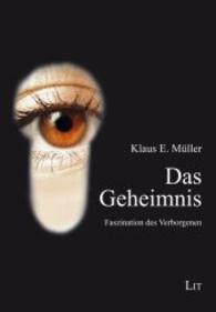 Das Geheimnis : Potentiale und Faszination des Verborgenen (Ethnologie, Forschung und Wissenschaft Bd.25) （2014. 184 S. 21.0 cm）