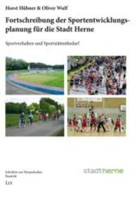 Fortschreibung der Sportentwicklungsplanung für die Stadt Herne : Sportverhalten und Sportstättenbedarf (Schriften zur Körperkultur Bd.66) （2014. 176 S. 30 cm）