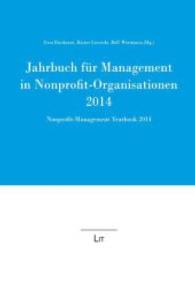 Jahrbuch für Management in Nonprofit-Organisationen 2014. Nonprofit Management Yearbook 2014 (Jahrbuch für Management in Nonprofit-Organisationen. Nonprofit Management Yearbook Bd.3) （2014. 208 S. 22 cm）