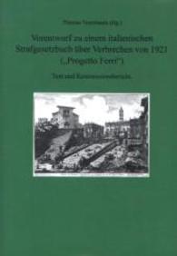 Vorentwurf zu einem italienischen Strafgesetzbuch über Verbrechen von 1921 ("Progetto Ferri") : Text und Kommissionsbericht (Rechtsgeschichte und Rechtsgeschehen - Italien 7) （2014. 256 S. 23.5 cm）