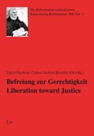 Befreiung zur Gerechtigkeit / Liberation towards Justice (Die Reformation radikalisieren / Radicalizing Reformation Bd.1) （2015. 264 S. 21 cm）