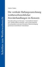Die vertikale Haftungszurechnung wettbewerbsrechtlicher Zuwiderhandlungen im Konzern (Schriften zum Wettbewerbsrecht Bd.2) （2015. 248 S. 21 cm）