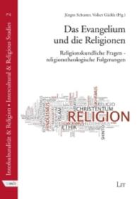 Das Evangelium und die Religionen : Religionskundliche Fragen - religionstheologische Folgerungen (Interkulturalität & Religion Bd.2) （2015. 160 S. 23.5 cm）