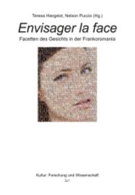 Envisager la face : Facetten des Gesichts in der Frankoromania (Kultur: Forschung und Wissenschaft .22) （2016. 248 S. 21.0 cm）