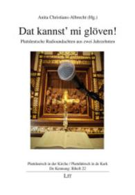 Dat kannst' mi glöven! : Plattdeutsche Radioandachten aus zwei Jahrzehnten (Plattdeutsch in der Kirche / Plattdüütsch in de Kark. De Kennung: Beihefte Bd.22) （2015. 264 S. 21.0 cm）