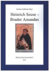 Heinrich Seuse - Bruder Amandus (Heinrich-Seuse-Forum .2) （2015. 216 S. 21.0 cm）