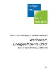 Wettbewerb "Energieeffiziente Stadt" Bd.4 : Stadtentwicklung und Mobilität (Energie und Nachhaltigkeit Bd.18) （2015. 184 S. 21 cm）