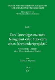 Das Umweltgesetzbuch: Neugeburt oder Scheitern eines Jahrhundertprojekts? : Chancen und Grenzen einer Umweltrechtskodifikation (Studien zum internationalen, europäischen und deutschen Nachhaltigkeitsrecht Bd.4) （2015. 336 S. 21 cm）