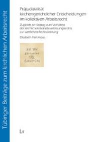 Präjudizialität kirchengerichtlicher Entscheidungen im kollektiven Arbeitsrecht (Tübinger Beiträge zum kirchlichen Arbeitsrecht Bd.4) （2016. 226 S. 23.5 cm）