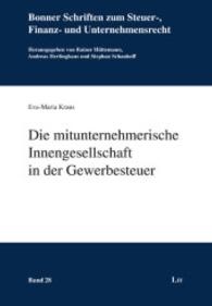 Die mitunternehmerische Innengesellschaft in der Gewerbesteuer (Bonner Schriften zum Steuer-, Finanz- und Unternehmensrecht Bd.28) （2016. 240 S. 23.5 cm）