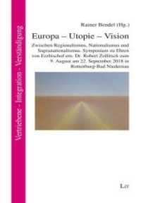Europa - Utopie - Vision (Vertriebene - Integration - Verständigung. Themen & Impulse .1) （2019. 128 S. 21,0 cm）