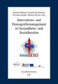 Innovations- und Demografiemanagement in Gesundheits- und Sozialberufen (Gesundheitsökonomie .6) （2015. 304 S. 21 cm）