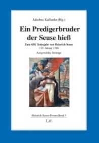 Ein Predigerbruder, der Seuse hieß : Zum 650. Todesjahr von Heinrich Seuse (+ 25. Januar 1366) und dem 800. Jahr der Bestätigung des Dominikanerordens am 22. Dezember 1216. Ausgewählte Beiträge (Heinrich-Seuse-Forum Bd.3) （2016. 256 S. 21.0 cm）
