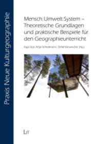 Mensch:Umwelt:System - Theoretische Grundlagen und praktische Beispiele für den Geographieunterricht (Praxis Neue Kulturgeographie 11) （2015. 280 S. 21 cm）
