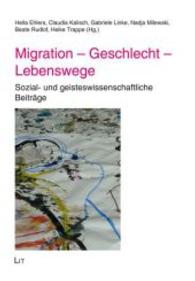 Migration - Geschlecht - Lebenswege : Sozial- und geisteswissenschaftliche Beiträge (Gender-Diskussion .27) （2016. 280 S. 21 cm）