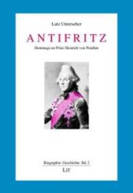 Antifritz : Hommage an Prinz Heinrich von Preußen (Biographie: Geschichte .2) （2015. 132 S. 21 cm）