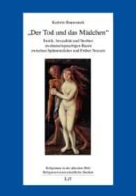 "Der Tod und das Mädchen" : Erotik, Sexualität und Sterben im deutschsprachigen Raum zwischen Spätmittelalter und Früher Neuzeit (Religionen in der pluralen Welt, Religionswissenschaftliche Studien Bd.15) （2016. 210 S. 23.5 cm）