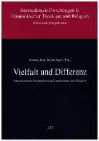 Vielfalt und Differenz : Intersektionale Perspektiven auf Feminismus und Religion (Internationale Forschungen in Feministischer Theologie und Religion 6) （2017. 180 S. 21.0 cm）