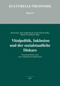 Vitalpolitik, Inklusion und der sozialstaatliche Diskurs : Theoretische Reflexionen und sozialpolitische Implikationen (Kulturelle Ökonomik Bd.11) （2016. 446 S. 23.5 cm）