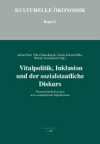 Vitalpolitik, Inklusion und der sozialstaatliche Diskurs : Theoretische Reflexionen und sozialpolitische Implikationen (Kulturelle Ökonomik Bd.11) （2016. 446 S. 23.5 cm）