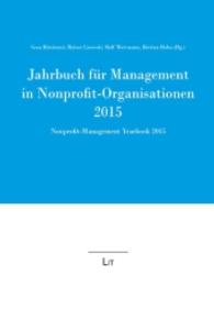 Jahrbuch für Management in Nonprofit-Organisationen 2015 : Nonprofit Management Yearbook 2015 (Jahrbuch für Management in Nonprofit-Organisationen. Nonprofit Management Yearbook Bd.4) （2015. 232 S. 22.0 cm）