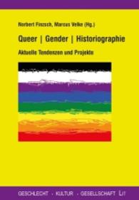 Queer, Gender, Historiographie : Aktuelle Tendenzen und Projekte (Geschlecht, Kultur, Gesellschaft Bd.20) （2016. 512 S. 21 cm）