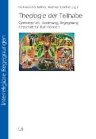 Theologie der Teilhabe : Gemeinschaft, Beziehung, Begegnung. Festschrift für Rolf Heinrich (Interreligiöse Begegnungen Bd.11) （2016. 144 S. 23.5 cm）