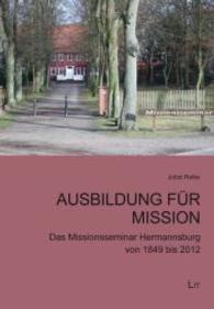 Ausbildung für Mission : Das Missionsseminar Hermannsburg von 1849 bis 2012 (Quellen und Beiträge zur Geschichte der Hermannsburger Mission Bd.25) （2016. 400 S. 21.0 cm）