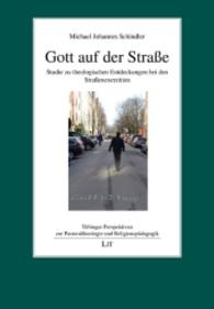 Gott auf der Straße : Studie zu theologischen Entdeckungen bei den Straßenexerzitien (Tübinger Perspektiven zur Pastoraltheologie und Religionspädagogik Bd.54) （2016. 464 S. 23.5 cm）