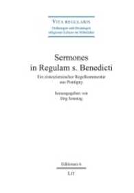 Sermones in Regulam s. Benedicti : Ein zisterziensischer Regelkommentar aus Pontigny (Vita regularis - Ordnungen und Deutungen religiosen Lebens im Mittelalter. Editionen 6) （2016. 846 S. 23.5 cm）