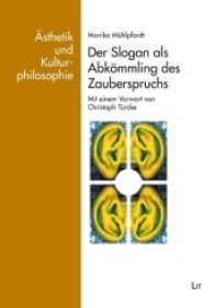 Der Slogan als Abkömmling des Zauberspruchs (Ästhetik und Kulturphilosophie .13) （2016. 188 S. 23.5 cm）