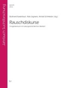 Rauschdiskurse : Drogenkonsum im kulturgeschichtlichen Wandel (Jahrbuch Suchtforschung Bd.8) （2016. 192 S. 23.5 cm）