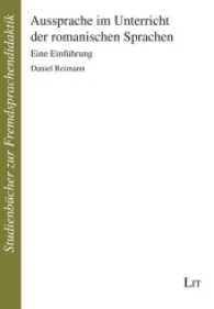 Aussprache im Unterricht der romanischen Sprachen (Französisch, Spanisch, Italienisch, Portugiesisch) : Eine Einführung (Studienbücher zur Fremdsprachendidaktik Bd.3) （2016. 120 S. 21 cm）