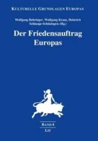 Der Friedensauftrag Europas : Impulse aus dem Zentrum für Historische Europastudien (Universität des Saarlandes) (Kulturelle Grundlagen Europas 4) （2017. 238 S. m. Abb. 23.5 cm）